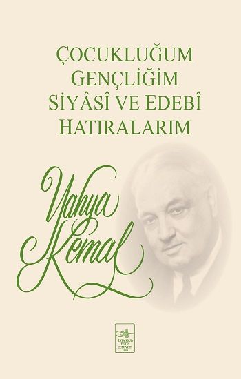 Çocukluğum, Gençliğim, Siyasi ve Edebi Hatıralarım - Fetih Cemiyeti Yayınları Kitap