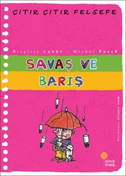 Çıtır Çıtır Felsefe Serisi 07 - Savaş ve Barış - Günışığı Kitaplığı Kitap