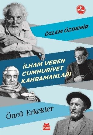 İlham Veren Cumhuriyet Kahramanları - Öncü Erkekler - Kırmızı Kedi Yayınevi Kitap