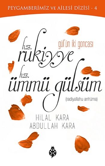 Gül'ün İki Goncası Hz. Rukiyye - Hz. Ümmü Gülsüm - Uğurböceği Yayınları Kitap
