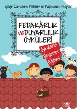 Fedakarlık ve Duyarlılık Öyküleri - Uğurböceği Yayınları Kitap