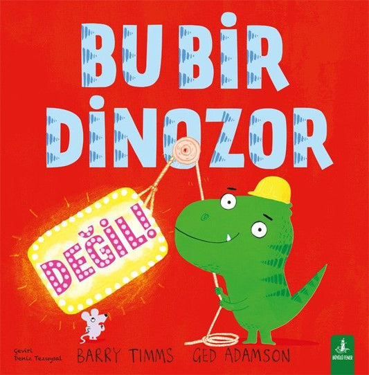 Bu Bir Dinozor Değil - Büyülü Fener Yayınları Kitap