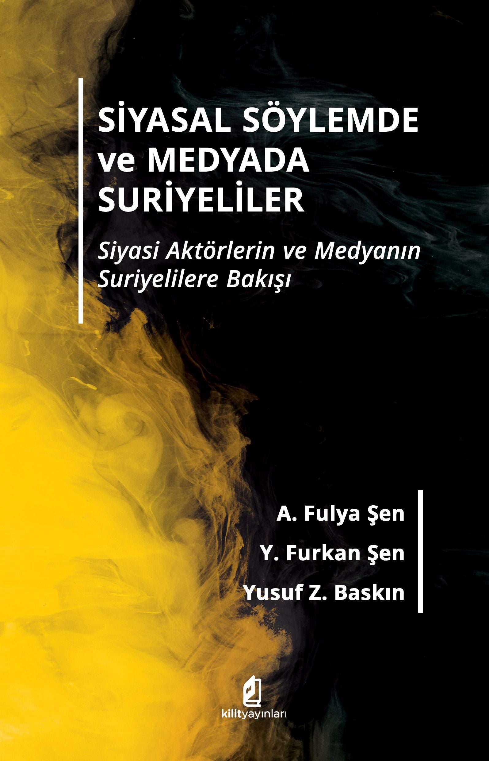 Siyasal Söylemde ve Medyada Suriyeliler - Kilit Yayınevi Kitap