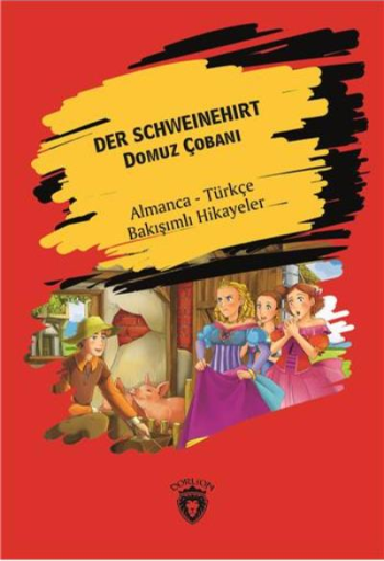 Der Schweinehirt (Domuz Çobanı) - Almanca - Türkçe Bakışımlı Hikayeler - Dorlion Yayınevi Kitap