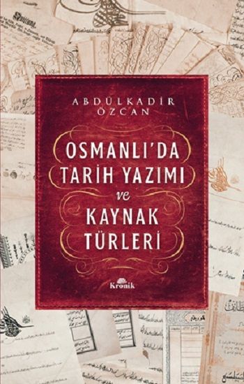 Osmanlı’da Tarih Yazımı ve Kaynak Türleri - Kronik Kitap Kitap