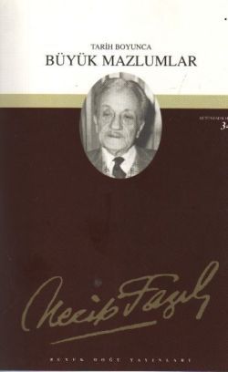 Tarih Boyunca Büyük Mazlumlar : 28 - Necip Fazıl Bütün Eserleri - Büyük Doğu Yayınları Kitap