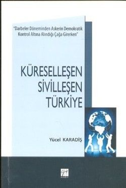 Küreselleşen Sivilleşen Türkiye - Gazi Kitabevi Kitap
