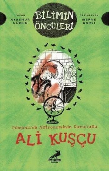 Osmanlı’da Astronominin Kurucusu Ali Kuşçu - Bilimin Öncüleri - Erdem Çocuk Kitap