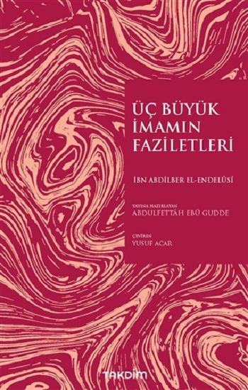 Üç Büyük İmamın Faziletleri - Takdim Kitap Kitap