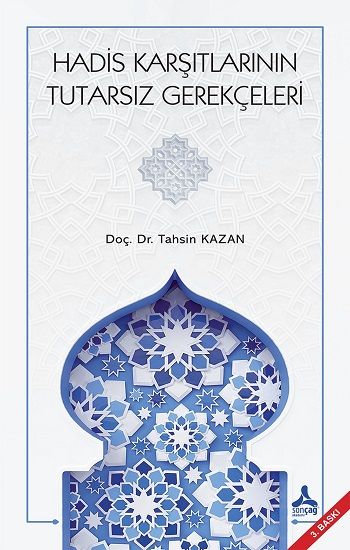 Hadis Karşıtlarının Tutarsız Gerekçeleri - Sonçağ -Akademik Kitaplar Kitap
