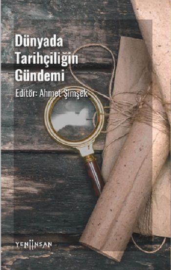 Dünyada Tarihçiliğin Gündemi - Yeni İnsan Yayınları Kitap