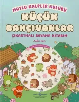 Mutlu Kalpler Kulübü – Küçük Bahçıvanlar – Çıkartmalı Boyama Kitabım - İş Bankası Kültür Yayınları Kitap