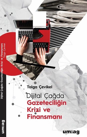 Dijital Çağda Gazeteciliğin Krizi ve Finansmanı - Um:ag Yayınevi Kitap