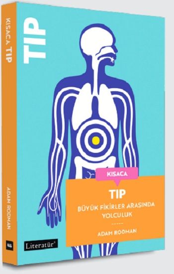 Kısaca Tıp Büyük Fikirler Arasında Yolculuk (Fleksi Kapak) - Literatür Yayınevi Kitap