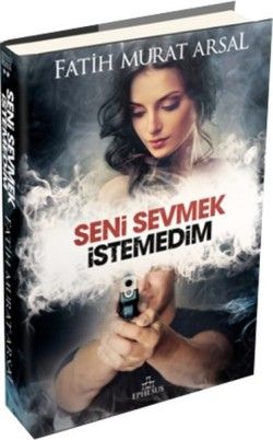 Seni Sevmek İstemedim - Ephesus Yayınları Kitap