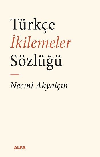 Türkçe İkilemeler  Sözlüğü - Alfa Yayınları Kitap