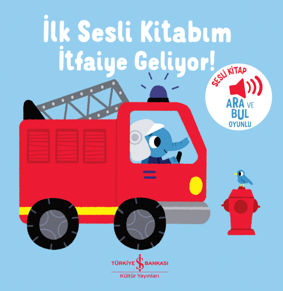 İtfaiye Geliyor!  - İlk Sesli Kitabim - İş Bankası Kültür Yayınları Kitap