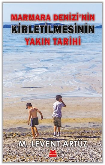 Marmara Denizi’nin Kirletilmesinin Yakın Tarihi - Kırmızı Kedi Yayınevi Kitap