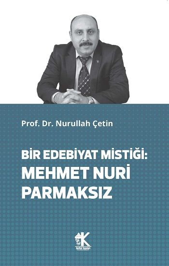 Bir Edebiyat Mistiği: Mehmet Nuri Parmaksız - Korkut Yayınları Kitap