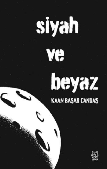 Siyah ve Beyaz - Luna Yayınları Kitap