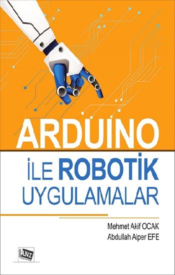 Arduino İle Robotik Uygulamalar - Anı Yayıncılık Kitap