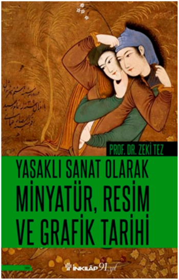 Yasaklı Sanat Olarak Minyatür, Resim Ve Grafik Tarihi - İnkılap Kitabevi Kitap