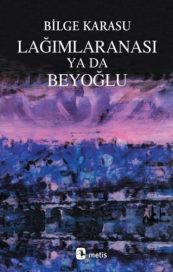 Lağımlaranası ya da Beyoğlu Bilge Karasu Türkçe kitap kapağı