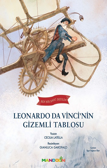 Ben Bir Dahi Değilim-Leonardo Da Vincinin Gizemli Tablosu - Mandolin Yayınları Kitap