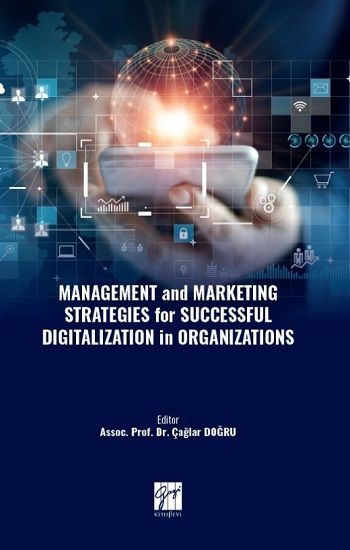 Management and Marketing Strategies for Successful Digitalization in Organizations - Gazi Kitabevi Kitap