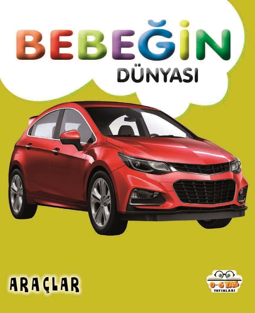 Bebeğin Dünyası - Araçlar (Sıvama Cilt) - 0-6 Yaş Yayınları Kitap