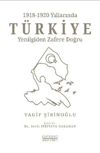 1918-1920 Yıllarında Türkiye: Yenilgiden Zafere Doğru - Astana Yayınları Kitap