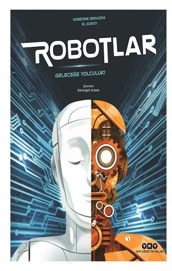 Robotlar Geleceğe Yolculuk - Yapı Kredi Yayınları Kitap