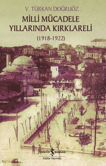 Milli Mücadele Yıllarında Kırklareli - İş Bankası Kültür Yayınları Kitap