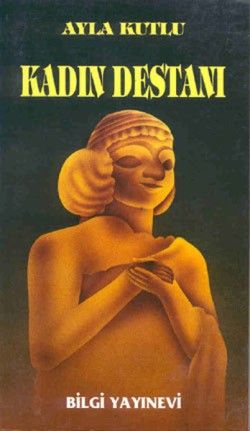 Kadın Destanı - Bilgi Yayınevi Kitap