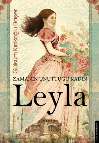 Zamanın Unuttuğu Kadın: Leyla - Destek Yayınları Kitap