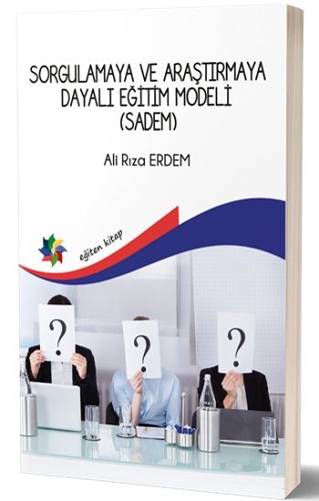 Sorgulamaya Ve Araştırmaya Dayalı Eğitim Modeli (Sadem) - Eğiten Kitap Kitap