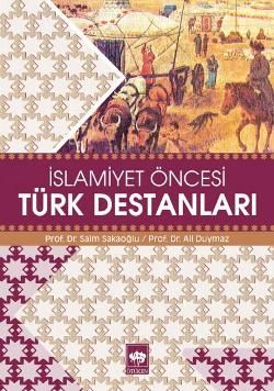 İslamiyet Öncesi Türk Destanları Ali Duymaz & Saim Sakaoğlu Türkçe kitap kapağı