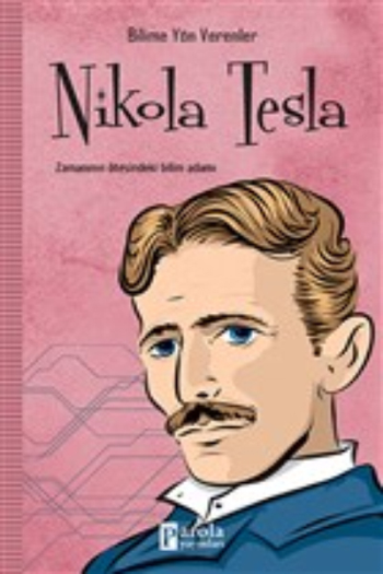 Nikola Tesla - Bilime Yön Verenler - Parola Yayınları Kitap