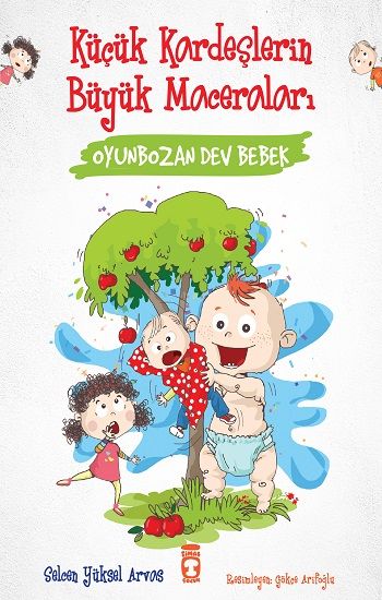 Oyunbozan Dev Bebek - Küçük Kardeşlerin Büyük Maceraları - Timaş Çocuk Kitap