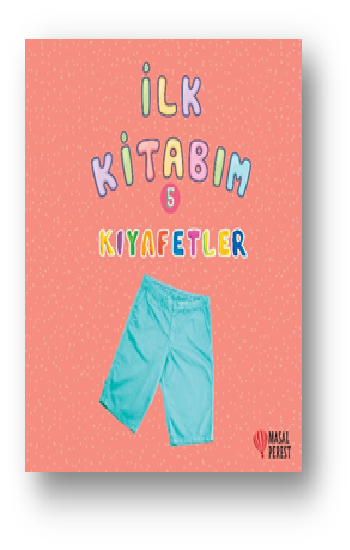 İlk Kitabım 5 - Kıyafetler - Masalperest Kitap