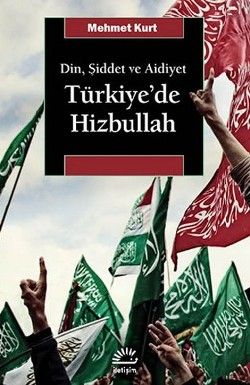 Türkiye'de Hizbullah: Din, Şiddet ve Aidiyet - İletişim Yayınları Kitap