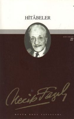 Hitabeler : 21 - Necip Fazıl Bütün Eserleri - Büyük Doğu Yayınları Kitap