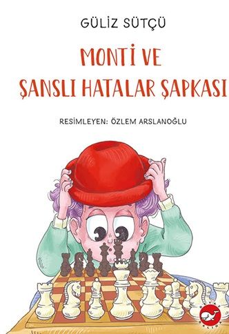 Monti Ve Şanslı Hatalar Şapkası - Beyaz Balina Yayınları Kitap