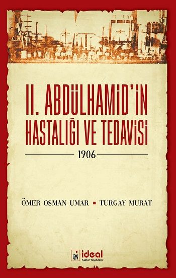 II. Abdülhamid'in Hastalığı Ve Tedavisi - İdeal Kültür Yayıncılık Kitap