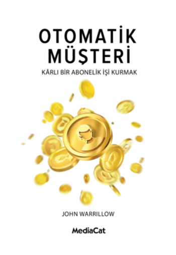Otomatik Müşteri Karlı Bir Abonelik İşi Kurmak - MediaCat Kitapları Kitap