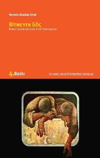 Bitmeyen Göç Konuk İşçilikten Ulus-Ötesi Yurttaşlığa - Bilgi Üniversitesi Yayınları Kitap