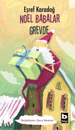 Noel Babalar Grevde - Bilgi Yayınevi Çocuk Kitap