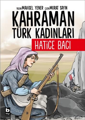 Kahraman Türk Kadınları Hatice Bacı - Bilgi Yayınevi Kitap