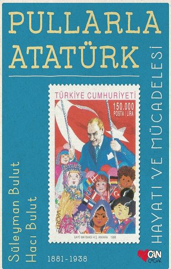 Pullarla Atatürk  Hayatı Ve Mücadelesi 1881-1938  ( Ciltli ) - Can Çocuk Yayınları Kitap