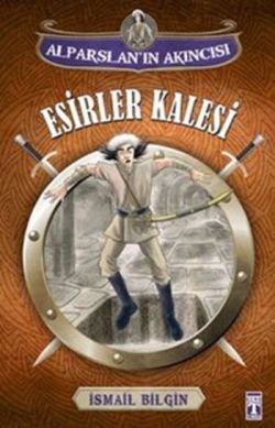 Alparslan'ın Akıncısı : Esirler Kalesi - Genç Timaş Kitap